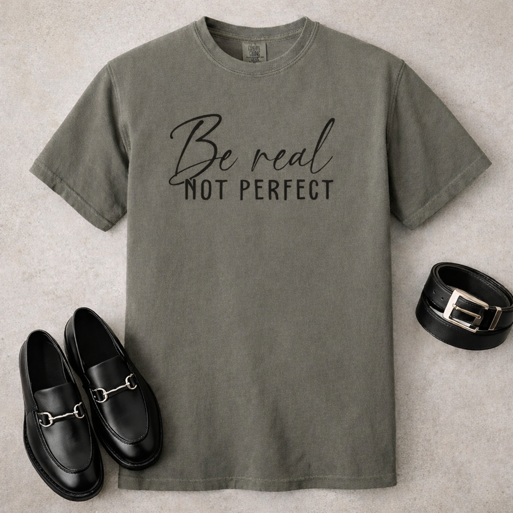 BE REAL NOT PERFECT — Men’s Cotton T-Shirt