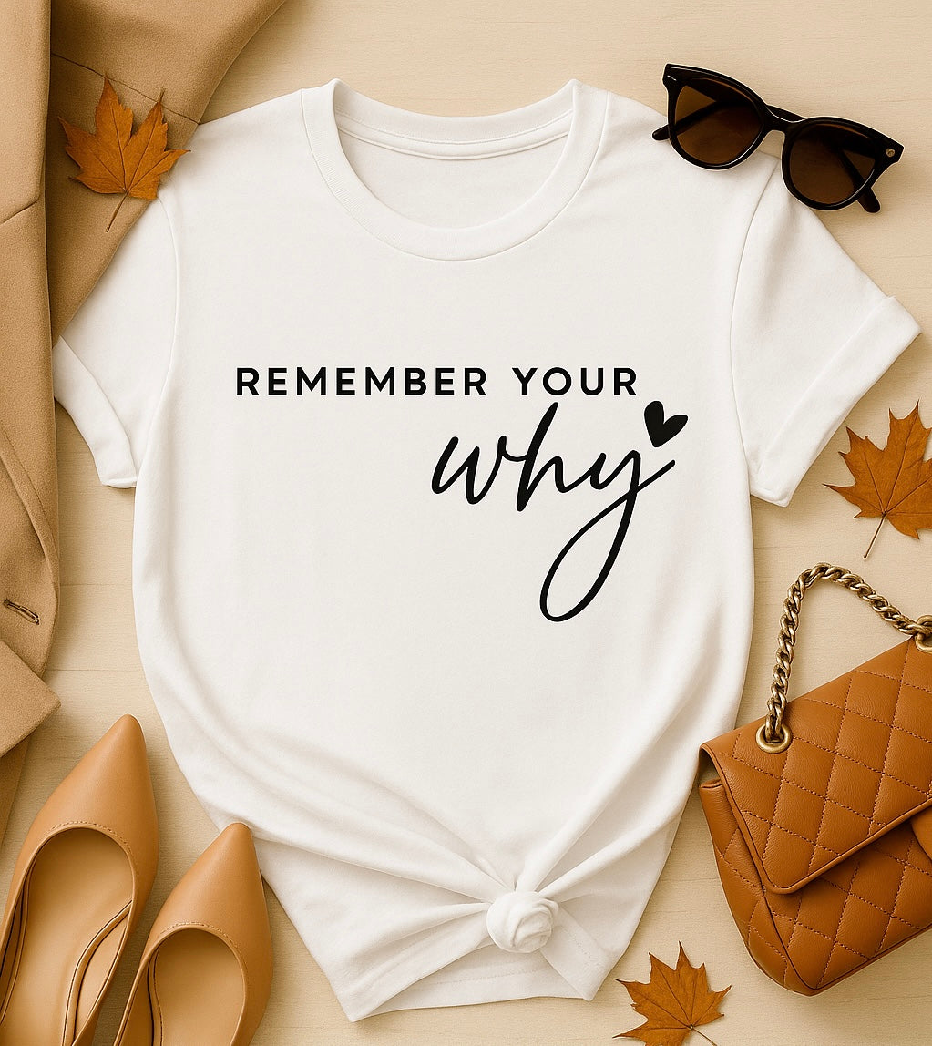 Remember Your Why Tee